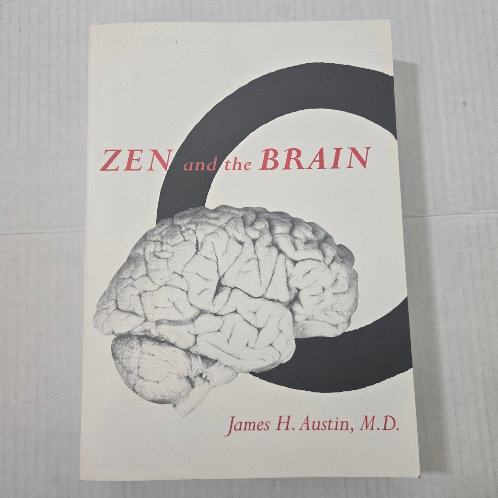 Zen and the Brain James H Austin MD 1999 MIT Press Neuroscience Meditation